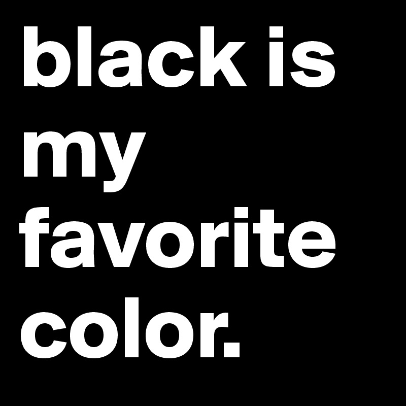 black my favorite color essay