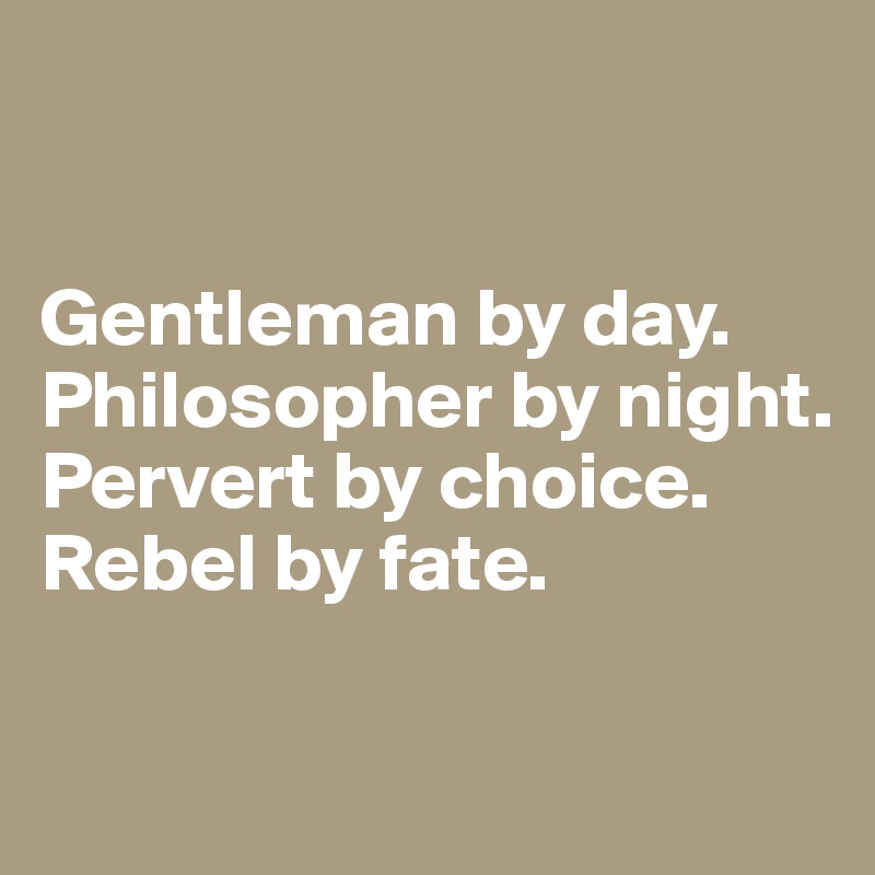 Gentleman-by-day-Philosopher-by-night-Pe
