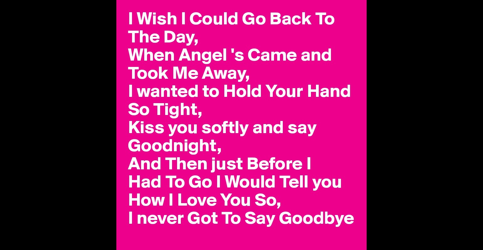 i-wish-i-could-go-back-to-the-day-when-angel-s-came-and-took-me-away