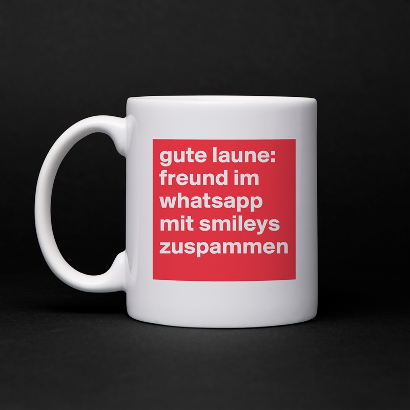 Gute Laune Freund Im Whatsapp Mit Smileys Zuspamm Mug By Elephantasia Boldomatic Shop