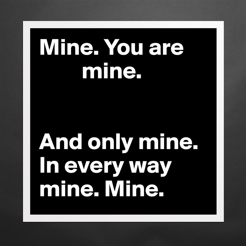 your only mine