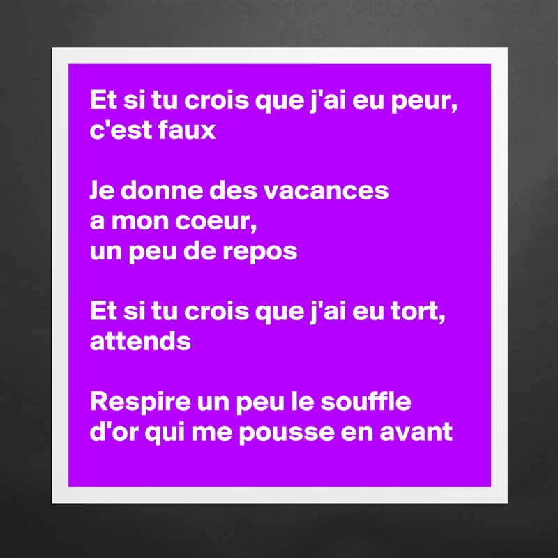 Et Si Tu Crois Que J Ai Eu Peur C Est Faux Je Don Museum Quality Poster 16x16in By Loupi4614 Boldomatic Shop