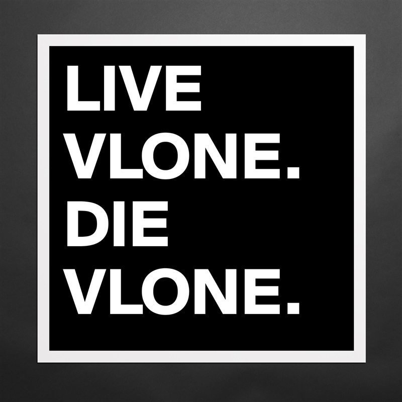 LIVE VLONE. DIE VLONE. - Museum-Quality Poster 16x16in heybeanie Shop