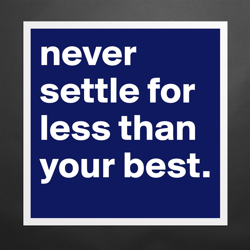 Positive Poster Never Settle For Being Treated As Less Than You Are