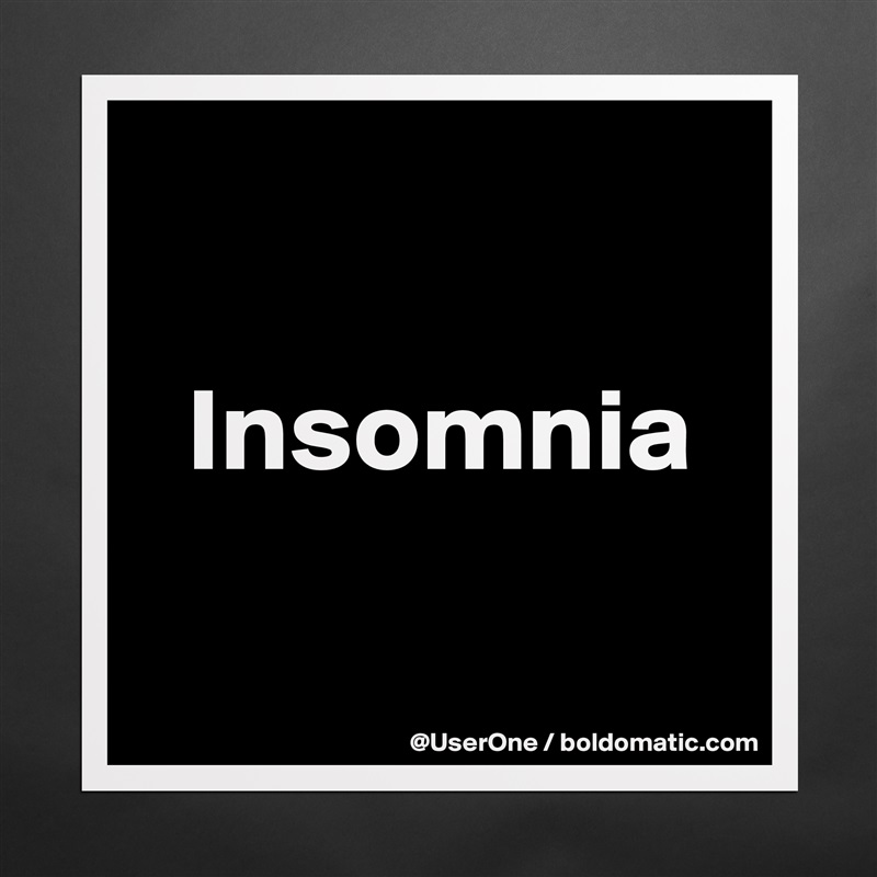 Insomnia Museum Quality Poster 16x16in By Userone Boldomatic Shop Cookies that optimize the content on presented to you on boldomatic based on your earlier behavior. insomnia museum quality poster 16x16in by userone boldomatic shop