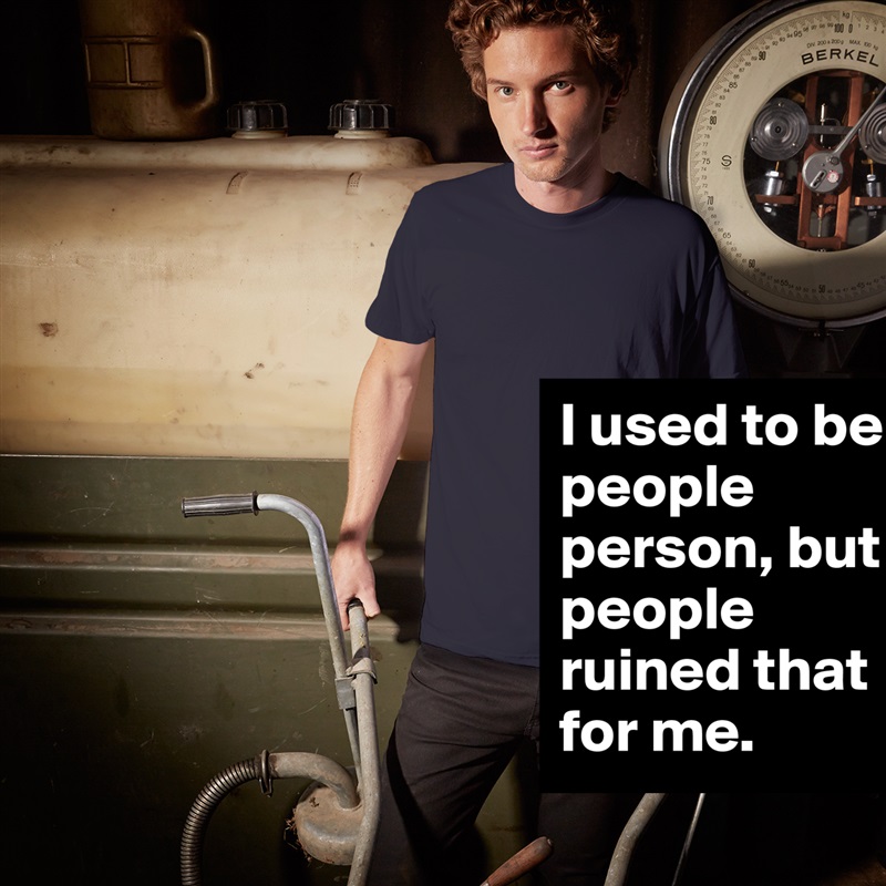 I used to be a people person, but people ruined th... - Short Sleeve ...